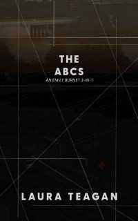 Laura Teagan — The ABCs: A 3-in-1 Emily Burnet Book (The Emily Burnet Series)