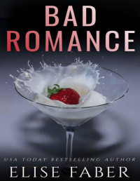 Elise Faber — Bad Romance (Billionaire's Club Book 16)