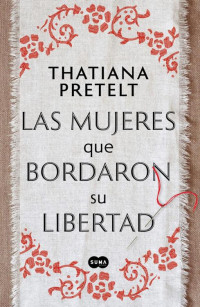 Thatiana Pretelt — Las mujeres que bordaron su libertad