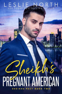 Leslie North — Sheikh's Pregnant American (Sheikhs Pact Book 3)