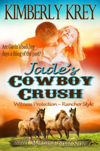 Kimberly Krey — Jade's Cowboy Crush (Sweet Montana Bride Witness Protection - Rancher Style #02)