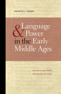 Patrick J. Geary — Language and Popwer in the Early Middle Ages