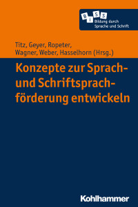 Cora Titz, Sabrina Geyer, Anna Ropeter, Hanna Wagner, Susanne Weber, Marcus Hasselhorn — Konzepte zur Sprach- und Schriftsprachförderung entwickeln