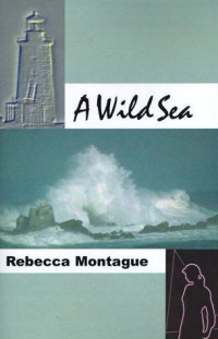 Rebecca Montague — A Wild Sea