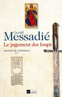 Gerald Messadié — Jeanne de l'Estoille - tome 2 Le jugement des loups