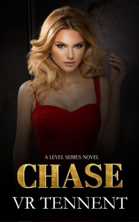 VR Tennent — Chase: A Level Series Novel; Book 3