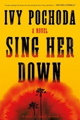 Ivy Pochoda — Sing Her Down: A Novel 