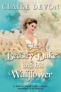 Claire Devon — The Beastly Duke and his Wallflower (Wallflower Scandal book 1)