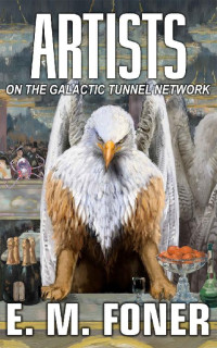 E. M. Foner — Artists on the Galactic Tunnel Network (EarthCent Auxiliaries Book 4)