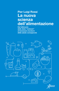 Pier Luigi Rossi — La nuova scienza dell'alimentazione