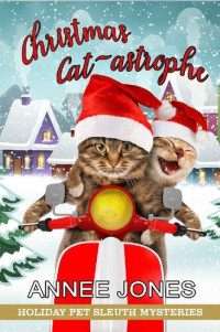 Annee Jones — Christmas CATastrophe (Holiday Pet Sleuth Mystery 4)