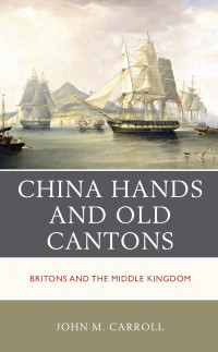 John M. Carroll; — China Hands and Old Cantons