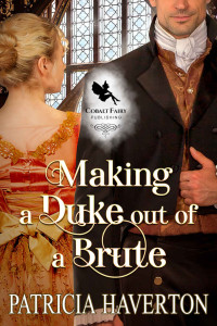 Patricia Haverton — Making a Duke out of a Brute: A Historical Regency Romance Novel