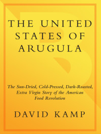 David Kamp — The United States of Arugula