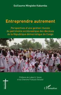 Guillaume Mingiebe Kabamba; — Entreprendre autrement