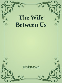 Unknown — The Wife Between Us