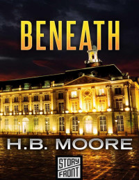 H.B. Moore [Moore, H.B.] — Beneath (Omar Zagouri Thriller)