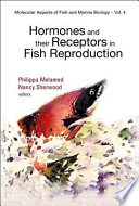 Melamed, Philippa, Sherwood, Nancy — Hormones and Their Receptors in Fish Reproduction (Molecular Aspects of Fish and Marine Biology)