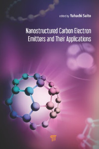 Yahachi Saito — Nanostructured Carbon Electron Emitters and Their Applications