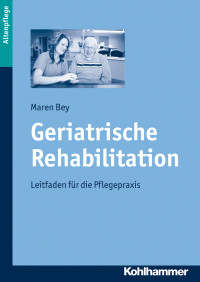 Maren Bey; — Geriatrische Rehabilitation