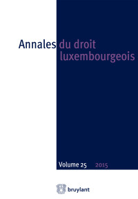 Alex Engel;Franz Fayot;Steve Jacoby;Dean Spielmann;Marc Thewes; — Annales du droit luxembourgeois Volume 25 2015