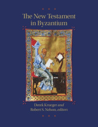 Robert S. Nelson, Derek Krueger — The New Testament in Byzantium