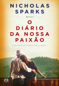 Nicholas Sparks — O Diário da Nossa Paixão