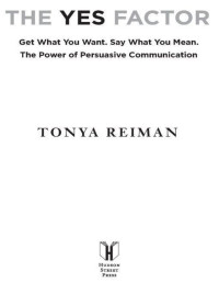 Tonya Reiman — The Yes Factor: Get What You Want. Say What You Mean.