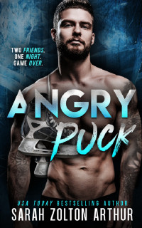 Sarah Zolton Arthur — Angry Puck: A Friends to Enemies to Lovers Hockey Romance