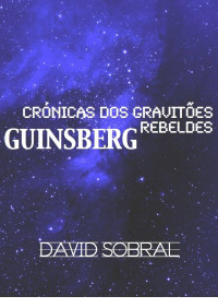 David Sobral — Crónicas dos Gravitões Rebeldes: Guinsberg