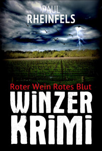 Paul Rheinfels — Roter Wein Rotes Blut : Winzerkrimi (German Edition)