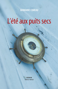 Germaine Comeau [Comeau, Germaine] — L'été aux puits secs