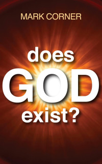 Mark Corner; — Does God Exist?