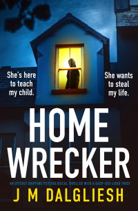 J M Dalgliesh — Homewrecker: An utterly gripping psychological thriller with a gasp-out-loud twist