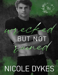 Nicole Dykes — Wrecked But Not Ruined (Spark of Hope Book 3)