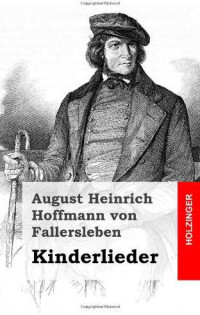 Fallersleben, August Heinrich Hoffmann von — Kinderlieder