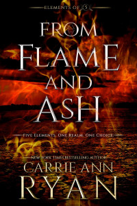 Carrie Ann Ryan [Ryan, Carrie Ann] — From Flame and Ash (Elements of Five #2)