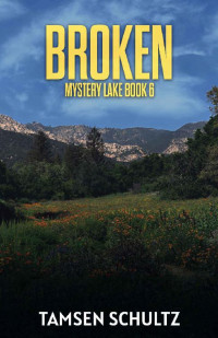 Tamsen Schultz — Broken (Mystery Lake Series Book 6)