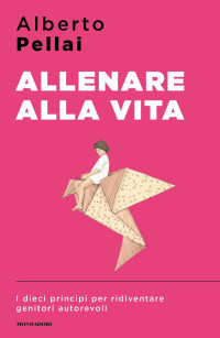 Alberto Pellai — Allenare alla vita