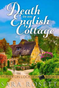 Rosett, Sara — Death in an English Cottage (Murder on Location Book 2)