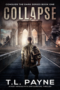 T. L. Payne — Collapse: A Post-Apocalyptic EMP Survival Thriller (Conquer the Dark Series, Book 1)