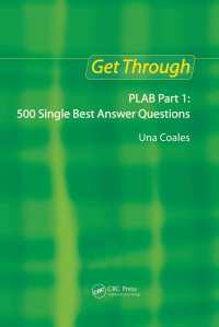 Una F Coales — Get Through PLAB Part 1: 500 Single Best Answer Questions