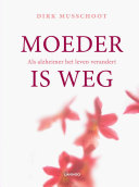 Dirk Musschoot — Moeder is weg