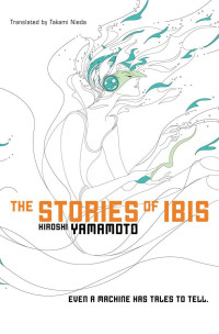 Hiroshi Yamamoto — The Stories of Ibis