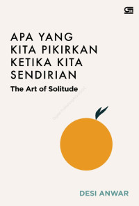 Desi Anwar — Apa yang Kita Pikirkan Ketika Kita Sendirian (The Art of Solitute)