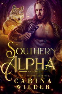 Carina Wilder [Wilder, Carina] — Southern Alpha Book Three