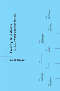 Cooper, Derek — Twenty Questions That Shaped World Christian History