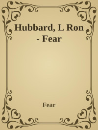 L. Ron Hubbard — Fear