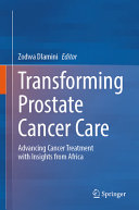 Zodwa Dlamini — Transforming Prostate Cancer Care: Advancing Cancer Treatment with Insights from Africa