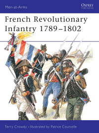 Terry Crowdy — French Revolutionary Infantry 1789–1802 (Men-at-Arms 403)